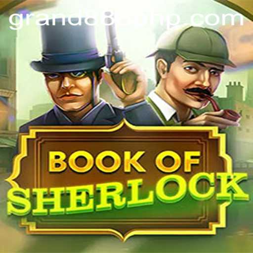 Discover the Enigmatic World of BookOfSherlock and How to Access GRAND888 Login