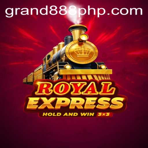Discover the Thrilling World of RoyalExpress: Your Ultimate Guide to GRAND888 Login