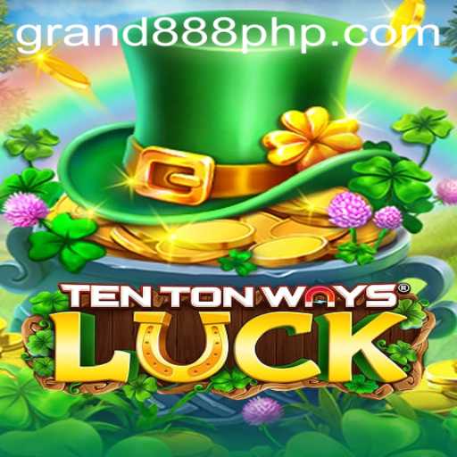 Exploring the Exciting World of TenTonWaysLuck and the GRAND888 Login