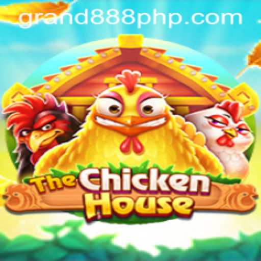 Explore the World of TheChickenHouse with GRAND888 Login